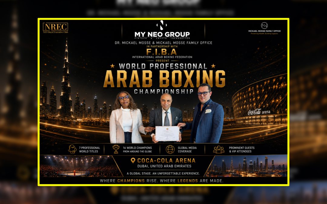 Dr. Mickael Mosse and Sheikh Maktoum NEO Technologies Office Join Forces with F.I.B.A to Bring World Pro Arab Boxing Championship to Dubai